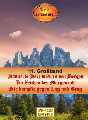 [Heimatroman-Großband 11] • Hannerl Herz blieb in den Bergen / Im Zeichen des Morgenrots / Sie kämpfte gegen Lug und Trug